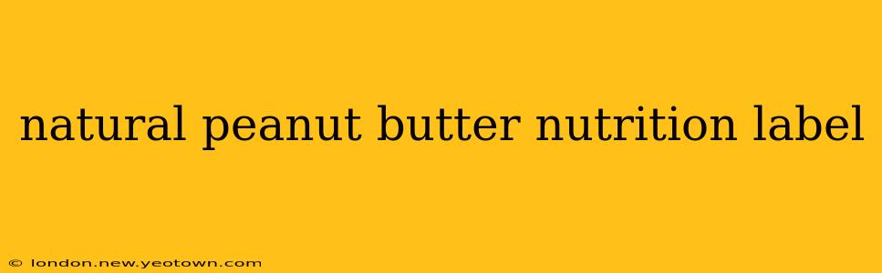 natural peanut butter nutrition label