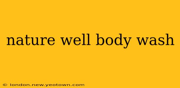 nature well body wash