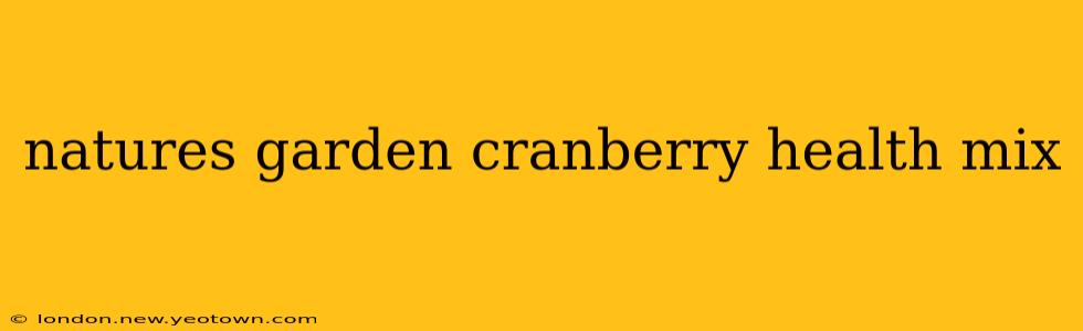 natures garden cranberry health mix