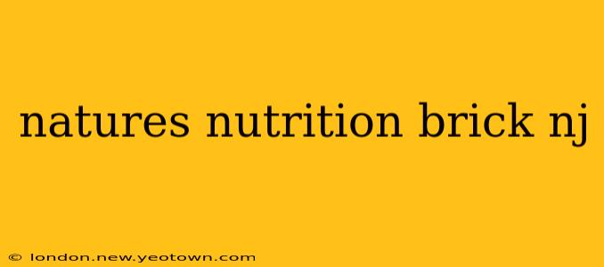 natures nutrition brick nj