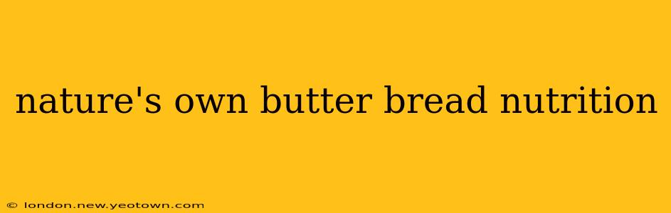 nature's own butter bread nutrition