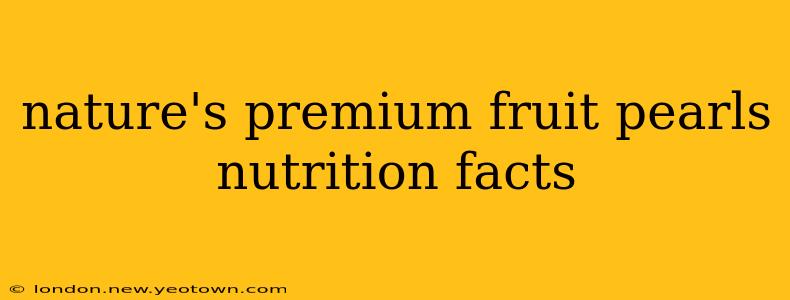nature's premium fruit pearls nutrition facts