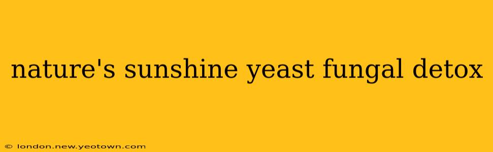 nature's sunshine yeast fungal detox