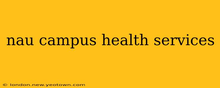 nau campus health services