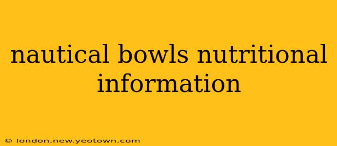 nautical bowls nutritional information