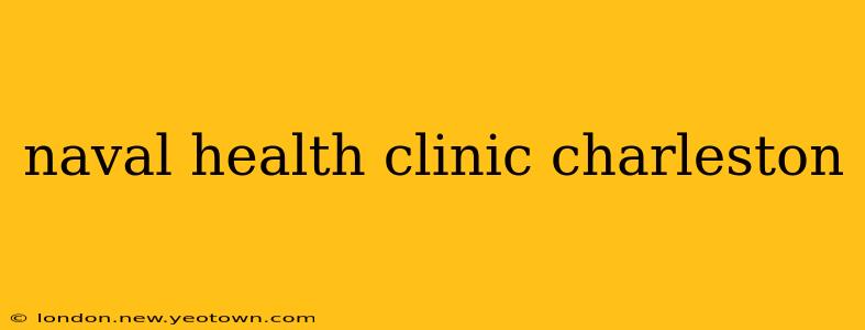naval health clinic charleston