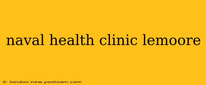 naval health clinic lemoore