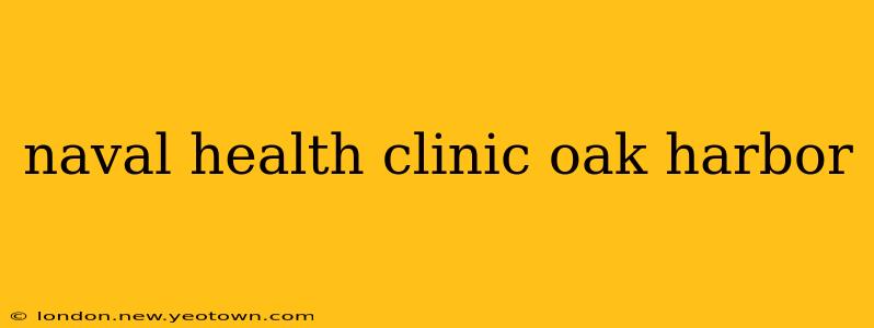 naval health clinic oak harbor