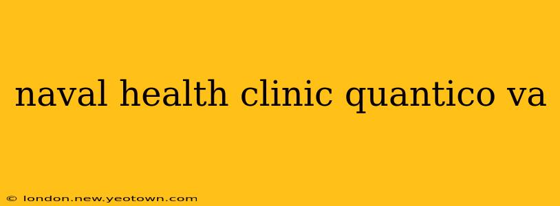 naval health clinic quantico va