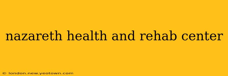 nazareth health and rehab center