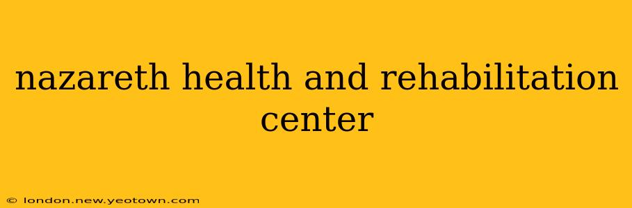 nazareth health and rehabilitation center
