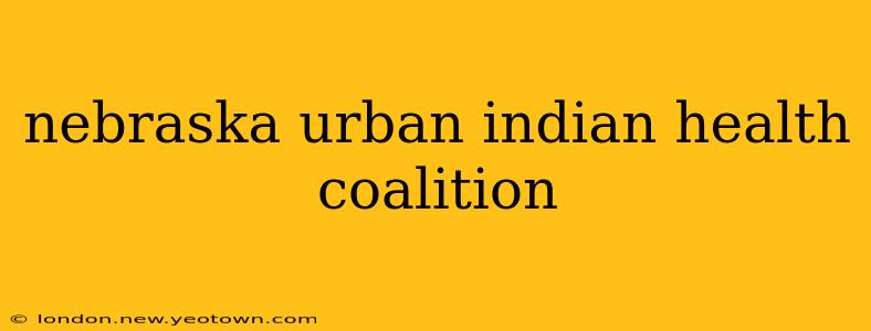 nebraska urban indian health coalition
