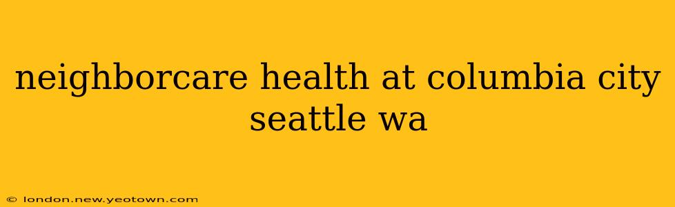 neighborcare health at columbia city seattle wa