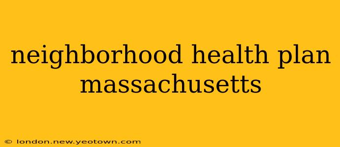 neighborhood health plan massachusetts