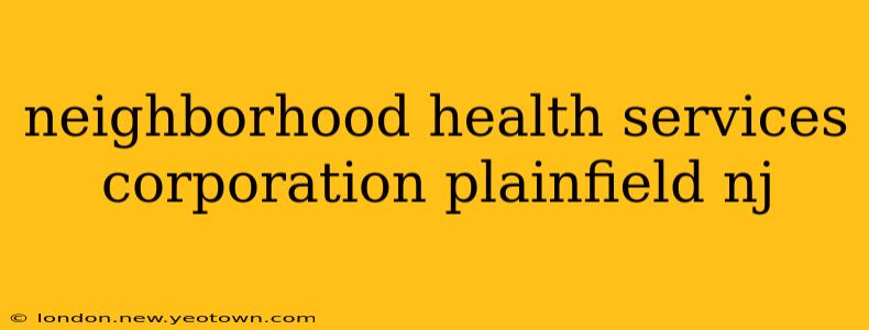 neighborhood health services corporation plainfield nj