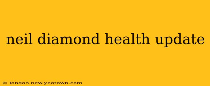 neil diamond health update
