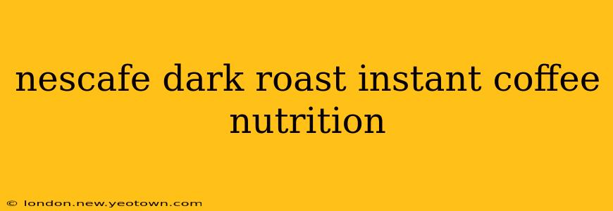 nescafe dark roast instant coffee nutrition