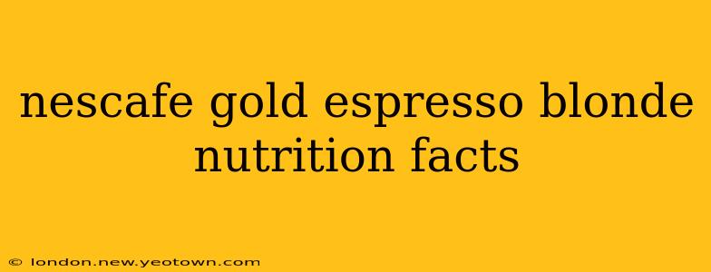 nescafe gold espresso blonde nutrition facts