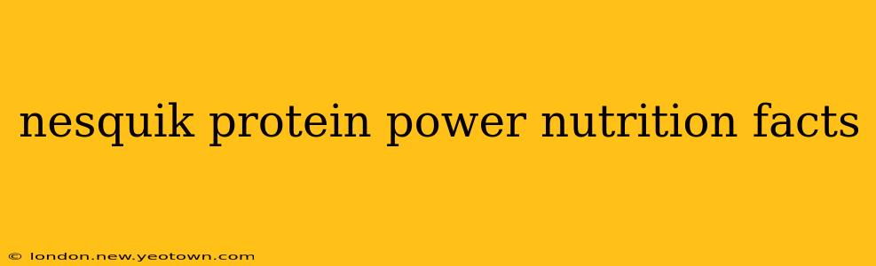 nesquik protein power nutrition facts