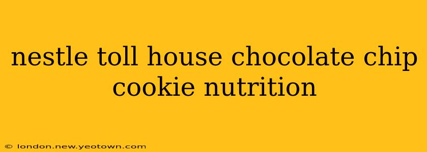 nestle toll house chocolate chip cookie nutrition