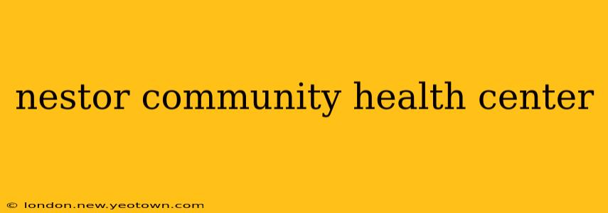 nestor community health center