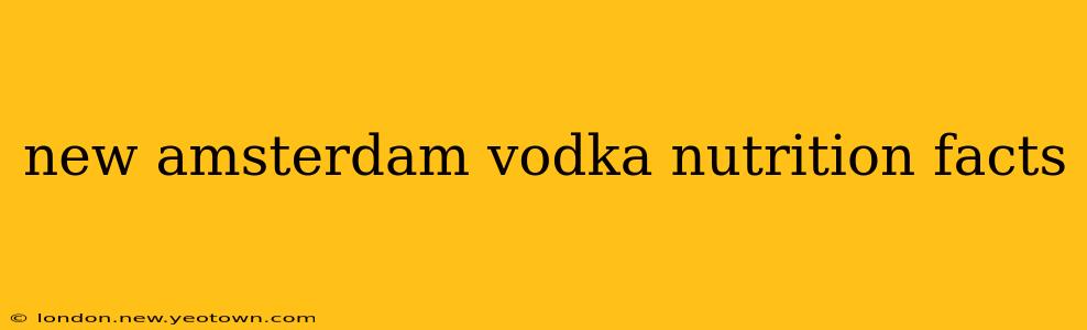 new amsterdam vodka nutrition facts