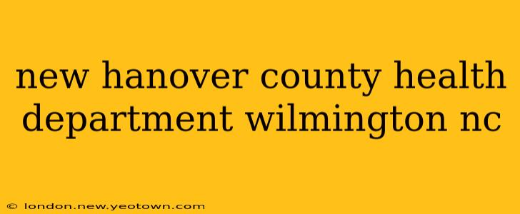 new hanover county health department wilmington nc