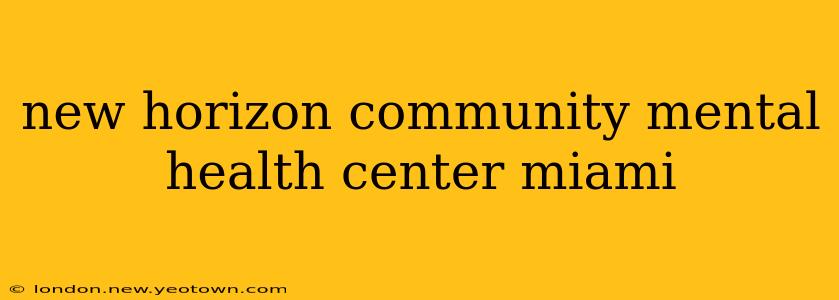 new horizon community mental health center miami