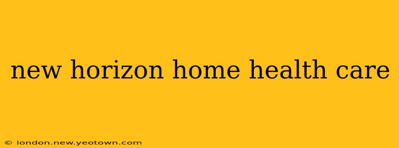 new horizon home health care