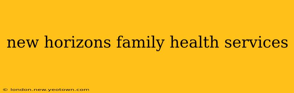 new horizons family health services