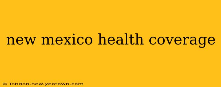 new mexico health coverage
