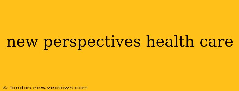 new perspectives health care