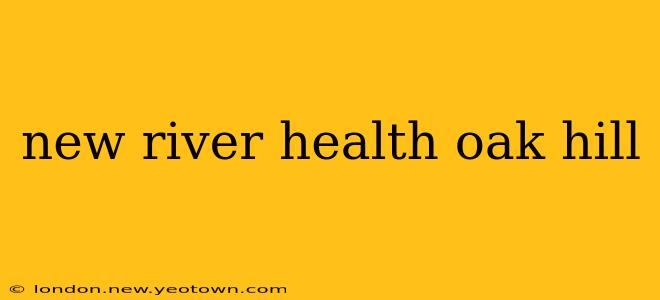 new river health oak hill