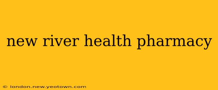 new river health pharmacy