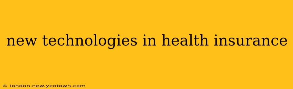 new technologies in health insurance