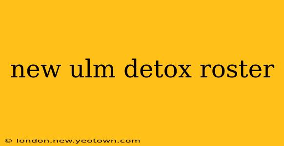 new ulm detox roster