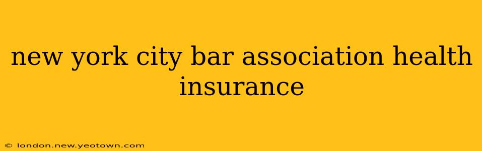 new york city bar association health insurance