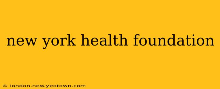 new york health foundation