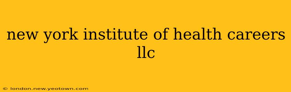 new york institute of health careers llc