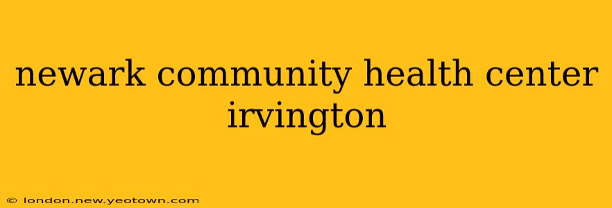 newark community health center irvington