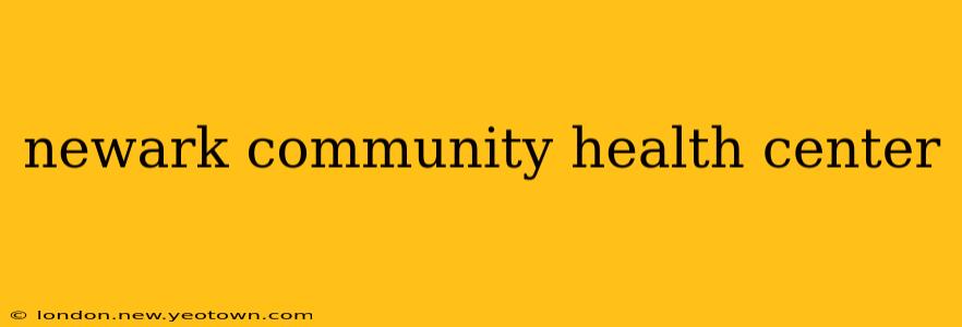 newark community health center