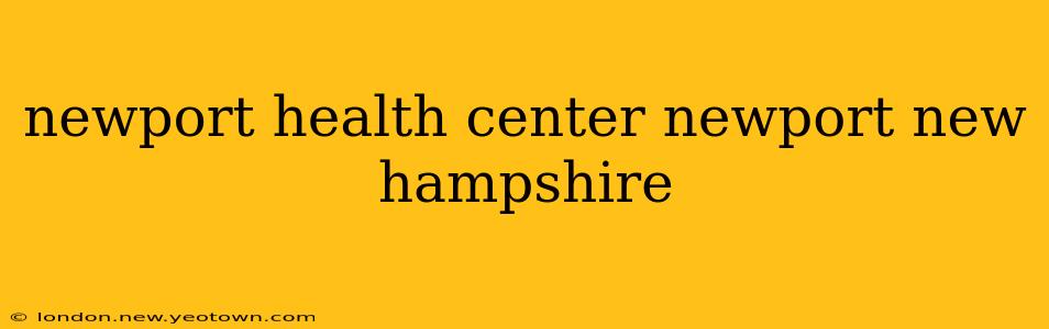 newport health center newport new hampshire