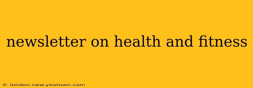 newsletter on health and fitness