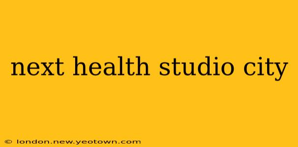next health studio city