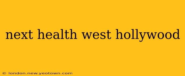 next health west hollywood