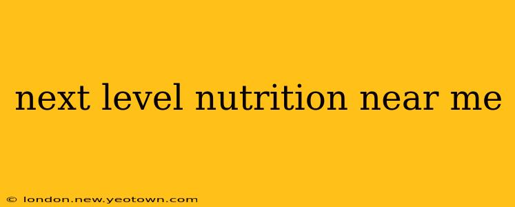 next level nutrition near me