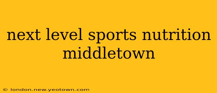 next level sports nutrition middletown