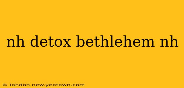 nh detox bethlehem nh