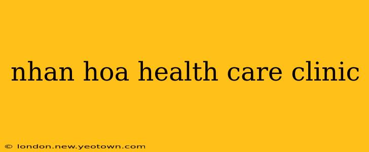 nhan hoa health care clinic
