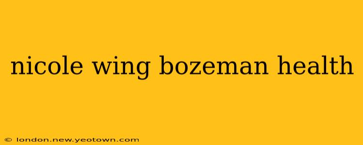 nicole wing bozeman health